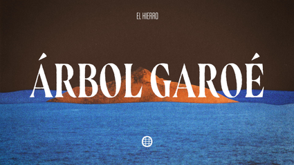 Islas de Leyenda - Arbol Garoé